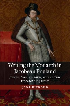 Writing the Monarch in Jacobean England (eBook, ePUB) - Rickard, Jane