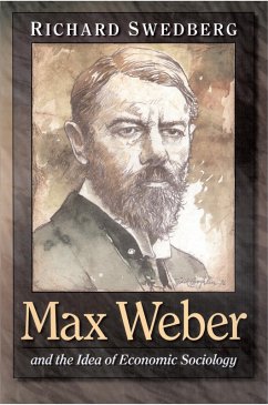 Max Weber and the Idea of Economic Sociology (eBook, PDF) - Swedberg, Richard