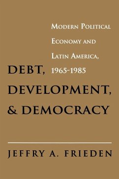 Debt, Development, and Democracy (eBook, PDF) - Frieden, Jeffry A.