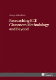 Researching ELT: Classroom Methodology and Beyond (eBook, ePUB)