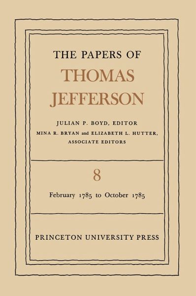 The Papers of Thomas Jefferson, Volume 8 (eBook, PDF) The Papers of Thomas Jefferson, Volume 8 (eBook, PDF)