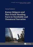 Kazuo Ishiguro and Max Frisch: Bending Facts in Unreliable and Unnatural Narration (eBook, PDF)