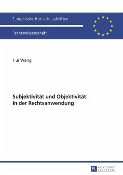 Subjektivitaet und Objektivitaet in der Rechtsanwendung (eBook, PDF) - Wang, Hui