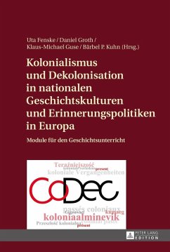 Kolonialismus und Dekolonisation in nationalen Geschichtskulturen und Erinnerungspolitiken in Europa (eBook, ePUB)
