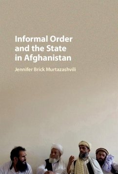 Informal Order and the State in Afghanistan (eBook, ePUB) - Murtazashvili, Jennifer Brick