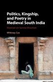 Politics, Kingship, and Poetry in Medieval South India (eBook, ePUB)