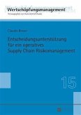 Entscheidungsunterstuetzung fuer ein operatives Supply Chain Risikomanagement (eBook, PDF)