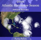2010 Atlantic Hurricane Season (Natural Disaster) (eBook, PDF) 2010 Atlantic Hurricane Season (Natural Disaster) (eBook, PDF)