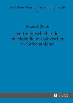 Die Lautgeschichte des mittelalterlichen Slavischen in Griechenland (eBook, ePUB) - Elisabeth Skach, Skach