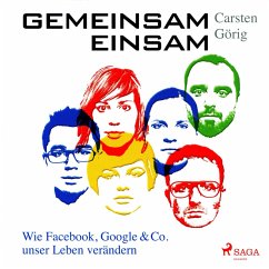 Gemeinsam einsam - Wie Facebook, Google & Co. unser Leben verändern (Ungekürzt) (MP3-Download) - Görig, Carsten