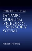 Introduction to Dynamic Modeling of Neuro-Sensory Systems (eBook, PDF)