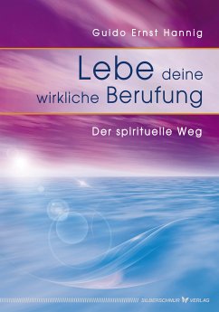 Lebe deine wirkliche Berufung (eBook, ePUB) - Hannig, Guido E