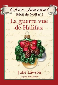 Cher Journal : Recit de Noel : N(deg) 5 - La guerre vue de Halifax (eBook, ePUB) - Lawson, Julie