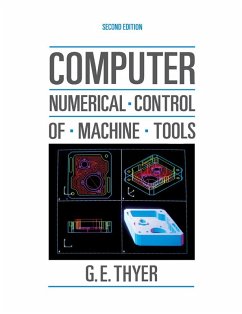 Computer Numerical Control of Machine Tools (eBook, PDF) - Thyer, G E