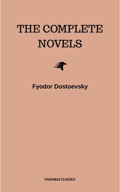 Fyodor Dostoyevsky: The Complete Novels (eBook, ePUB) - Dostoevsky, Fyodor