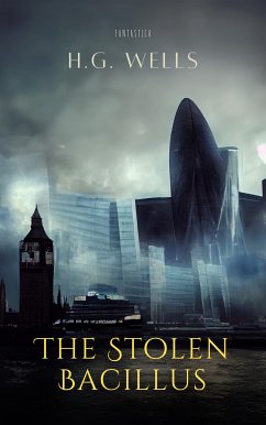 The Stolen Bacillus (eBook, ePUB) - Wells, H. G.