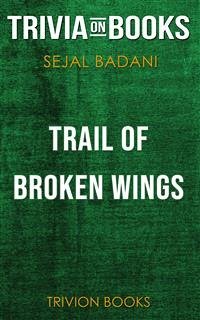 Trail of Broken Wings by Sejal Badani (Trivia-On-Books) (eBook, ePUB) - Books, Trivion