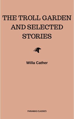 The Troll Garden and Selected Stories (eBook, ePUB) - Cather, Willa