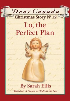 Cover Dear Canada Christmas Story No. 12: Lo, the Perfect Plan (eBook, ePUB)
