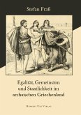 Egalität, Gemeinsinn und Staatlichkeit im archaischen Griechenland (eBook, PDF)