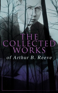 The Collected Works of Arthur B. Reeve (eBook, ePUB) - Reeve, Arthur B.