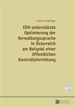 EDV-unterstuetzte Optimierung der Verwaltungssprache in Oesterreich am Beispiel einer einer oeffentlichen Kontrolleinrichtung (eBook, PDF) - Fradinger, Gunter
