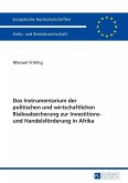 Das Instrumentarium der politischen und wirtschaftlichen Risikoabsicherung zur Investitions- und Handelsfoerderung in Afrika (eBook, ePUB)