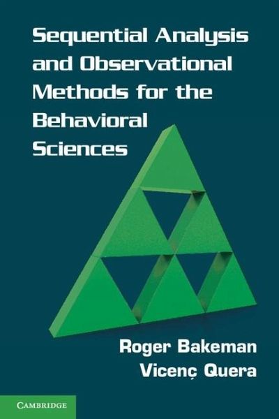 Sequential Analysis and Observational Methods for the Behavioral Sciences (eBook, ePUB) Sequential Analysis and Observational Methods for the Behavioral Sciences (eBook, ePUB)