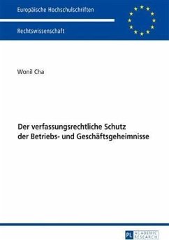 Der verfassungsrechtliche Schutz der Betriebs- und Geschaeftsgeheimnisse (eBook, PDF) - Cha, Wonil