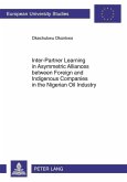 Inter-Partner Learning in Asymmetric Alliances between Foreign and Indigenous Companies in the Nigerian Oil Industry (eBook, PDF)
