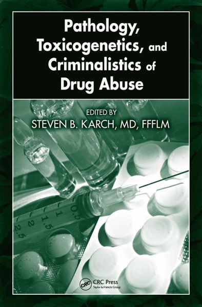 Pathology, Toxicogenetics, and Criminalistics of Drug Abuse (eBook, PDF) Pathology, Toxicogenetics, and Criminalistics of Drug Abuse (eBook, PDF)