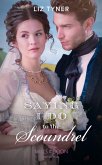 Saying I Do To The Scoundrel (eBook, ePUB) Saying I Do To The Scoundrel (eBook, ePUB)