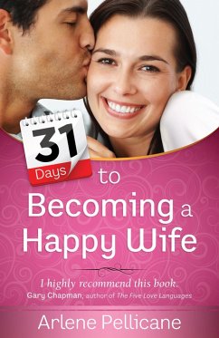 31 Days to Becoming a Happy Wife (eBook, ePUB) - Arlene Pellicane