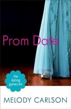 Dating Games #4: Prom Date (The Dating Games Book #4) (eBook, ePUB) - Carlson, Melody