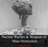 Nuclear Warfare & Weapons of Mass Destruction (eBook, PDF) Nuclear Warfare & Weapons of Mass Destruction (eBook, PDF)