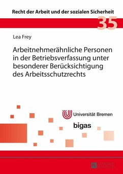 Arbeitnehmeraehnliche Personen in der Betriebsverfassung unter besonderer Beruecksichtigung des Arbeitsschutzrechts (eBook, PDF) - Frey, Lea