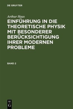 Arthur Haas: Einführung in die theoretische Physik mit besonderer Berücksichtigung ihrer modernen Probleme. Band 2 (eBook, PDF) - Haas, Arthur