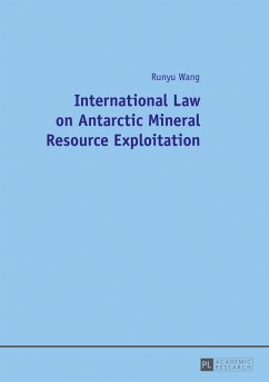 International Law on Antarctic Mineral Resource Exploitation (eBook, ePUB) - Runyu Wang, Wang