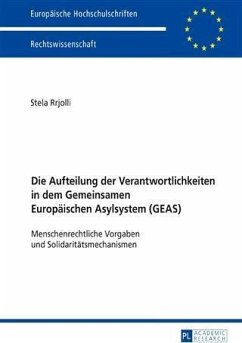 Die Aufteilung der Verantwortlichkeiten in dem Gemeinsamen Europaeischen Asylsystem (GEAS) (eBook, PDF) - Rrjolli, Stela