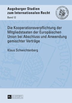 Die Kooperationsverpflichtung der Mitgliedstaaten der Europaeischen Union bei Abschluss und Anwendung gemischter Vertraege (eBook, PDF) - Schwichtenberg, Klaus