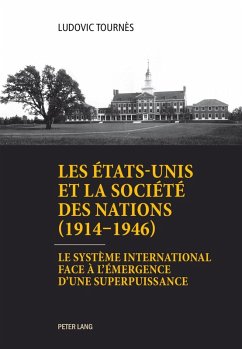 Les Etats-Unis et la Societe des Nations (1914-1946) (eBook, PDF) - Tournes, Ludovic
