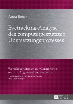 Eyetracking-Analyse des computergestuetzten Uebersetzungsprozesses (eBook, ePUB) - Anna Bonek, Bonek