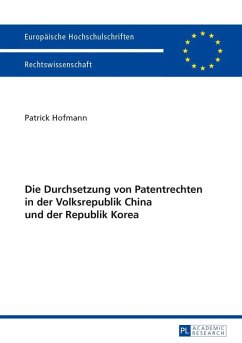 Die Durchsetzung von Patentrechten in der Volksrepublik China und der Republik Korea (eBook, PDF) - Hofmann, Patrick