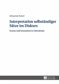 Interpretation selbstaendiger Saetze im Diskurs (eBook, PDF) - Kaiser, Sebastian
