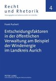 Entscheidungsfaktoren in der oeffentlichen Verwaltung am Beispiel der Windenergie im Landkreis Aurich (eBook, PDF)