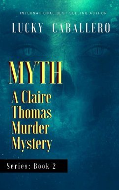 Myth (The Claire Thomas Murder Mysteries, #2) (eBook, ePUB) - Santoro-Caballero, Lucky