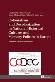 Colonialism and Decolonization in National Historical Cultures and Memory Politics in Europe (eBook, PDF)