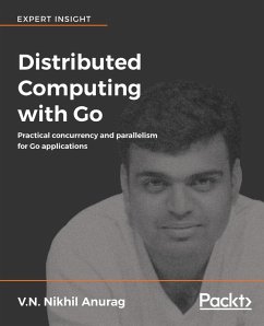 Distributed Computing with Go (eBook, ePUB) - Anurag, V. N. Nikhil