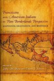 Franciscans and American Indians in Pan- Borderlands Perspective Franciscans and American Indians in Pan- Borderlands Perspective