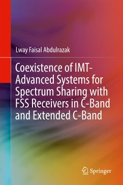 Coexistence of IMT-Advanced Systems for Spectrum Sharing with FSS Receivers in C-Band and Extended C-Band (eBook, PDF) - Abdulrazak, Lway Faisal